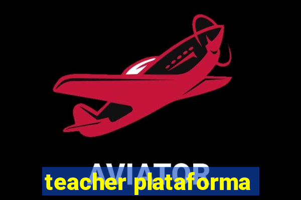 teacher plataforma